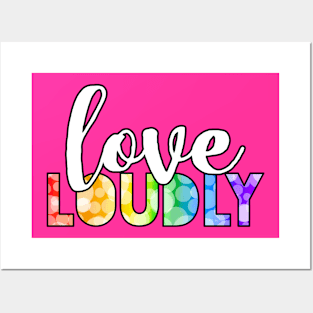 Love Loudly Posters and Art